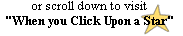 or scroll down to visit "When you Click Upon a Star"